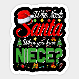 Who Needs Santa When You Have Niece Christmas Sticker